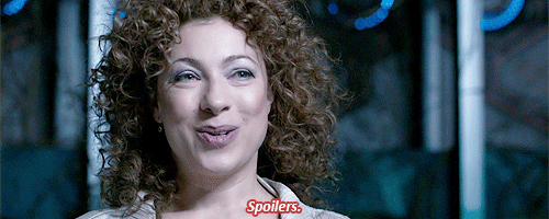 River Song (Doctor Who): 'Spoilers.'